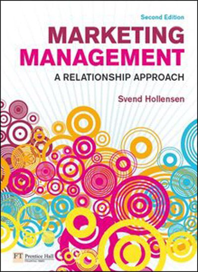 Marketing Management A Relationship Approach by Svend Hollensen, 2nd Edition (PDF) Marketing Management A Relationship Approach by Svend Hollensen, 2nd Edition (PDF)