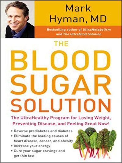 The Blood Sugar Solution The UltraHealthy Program for Losing Weight, Preventing Disease, and Feeling... The Blood Sugar Solution The UltraHealthy Program for Losing Weight, Preventing Disease, and Feeling...