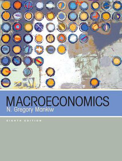 N. Gregory Mankiw, Macroeconomics, 8th edition N. Gregory Mankiw, Macroeconomics, 8th edition