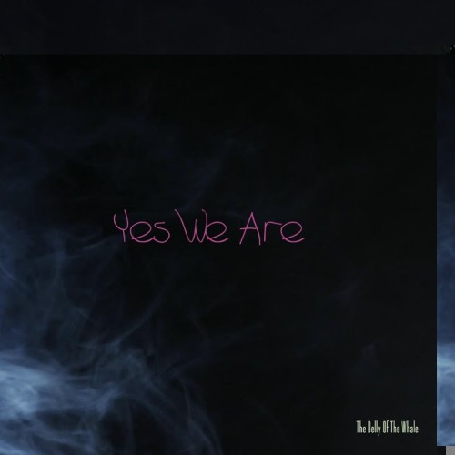 The Belly Of The Whale - Yes We Are (2017) The Belly Of The Whale - Yes We Are (2017)