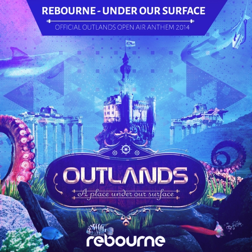 00_rebourne_-_under_our_surface_(outlands_open_air_anthem_2014)-(fusion220)-web-2014.jpg