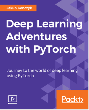 Packtpub Deep Learning Adventures with PyTorch [Video] [2018, ENG]