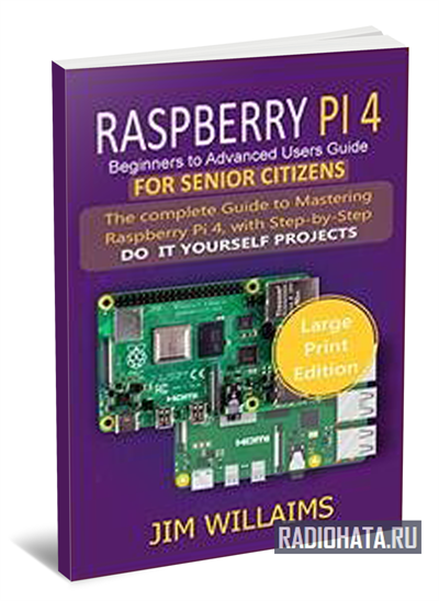 Raspberry Pi 4 Beginners To Advanced Users Guide For Senior Citizens