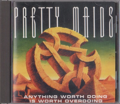 Pretty Maids - Anything Worth Doing Is Worth Overdoing (1999)