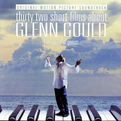 32 Short Films About Glenn Gould: Music From The Film