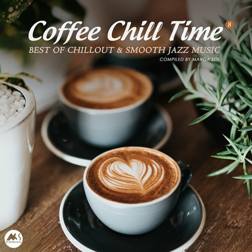 VA - Coffee Chill Time, Vol. 8: Best of Chillout & Smooth Jazz Music (2023)