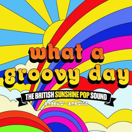 VA - What A Groovy Day: The British Sunshine Pop Sound 1967-1972 (2023) MP3