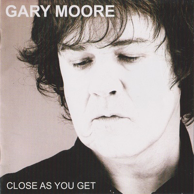 Gary Moore - Close As You Get (2007)
