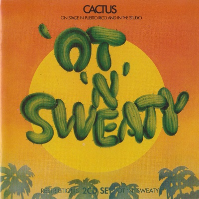 Cactus - Restrictions | 'Ot ‘n’ Sweaty (2013) [2CD]