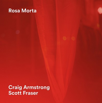 Craig Armstrong, Scott Fraser - Rosa Morta