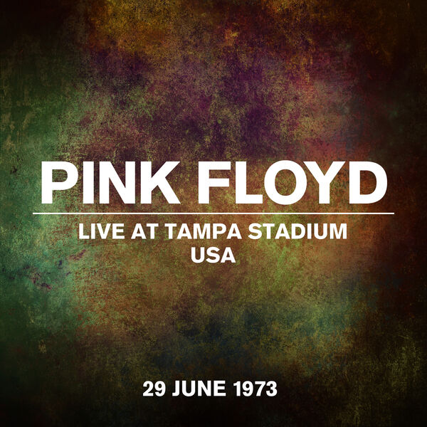 Pink Floyd- Live At Tampa Stadium, USA, 29 June 1973 2023 24Bit-44.1kHz [FLAC]  B62763d1f7bae694166b3513bd8b356d