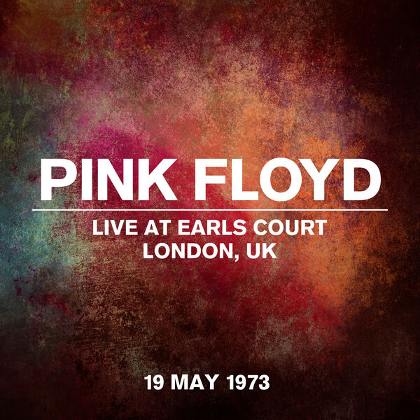 Pink Floyd- Live At Earls Court, London, UK, 19 May 1973 2023 24Bit-44.1kHz [... F369995a2ff0f6e093f0886f6e96c169