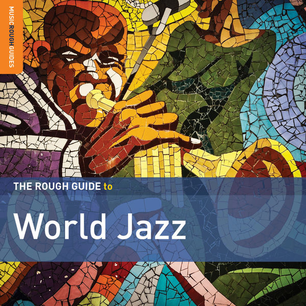 Various Artists - Rough Guide to World Jazz 2019 [FLAC]  10ce54c547f8b24d87bb66df70393e33