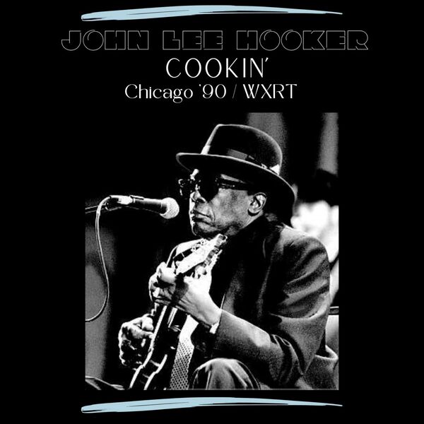 John Lee Hooker - Cookin Live 2023 16Bit-44.1kHz [FLAC]  Fa484b6205b8409f2a5fc6064e8b6abe