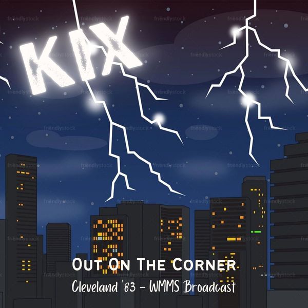 Kix- Out On The Corner Live Cleveland 83 2022 16Bit-44.1kHz [FLAC] (309.55 MB) 273a81d095d1fe45560de4c33de71004