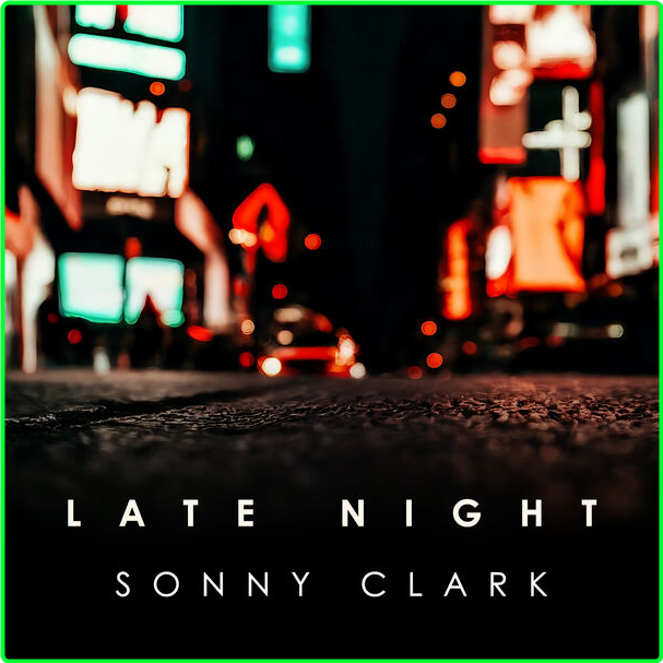 Sonny Clark Late Night Sonny Clark (2024) 16Bit 44 1kHz [FLAC] 012d0a1477959526e5b5da9dca4156f6