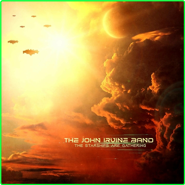 The John Irvine Band The Starships Are Gathering (2024) WEB [FLAC] 16BITS 44 1KHZ D5d16eccb267e71b500fbebb58b88483