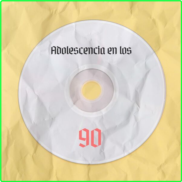 Various Artists - Adolescencia En Los 90 (2024) [320 Kbps] 914b0e7df3b4e0a6e33afbc01a3fbaba