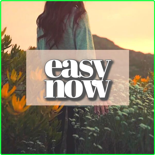 Various Artists - Easy Now (2024) [320 Kbps] 93a311367865e55d106863d2b4b94142