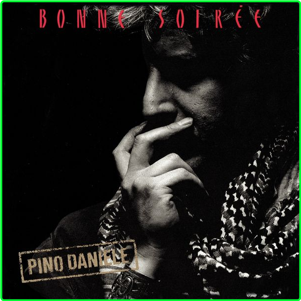 Pino Daniele Bonne Soirée Remastered Version (1987) Pop Flac 16 44 0b8f7834d5bfcd94c4437e7ff88a2d2d