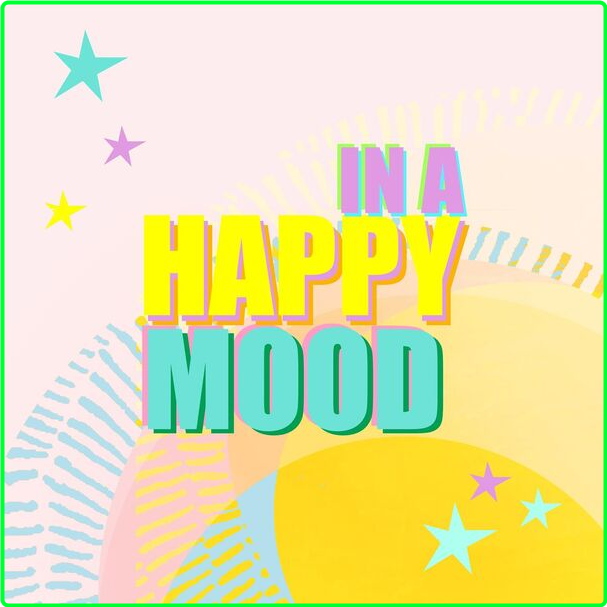 Various Artists - In A Happy Mood (2024) [320 Kbps] 6b33e8cd2cd11a6996438137fc32fa76