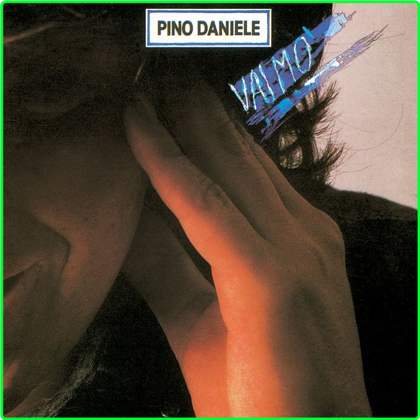 Pino Daniele Vai Mo' (2021) Remaster (1981) Pop Flac 24 96 96e3398c7006a89ddc3e2c5b8e9223f5