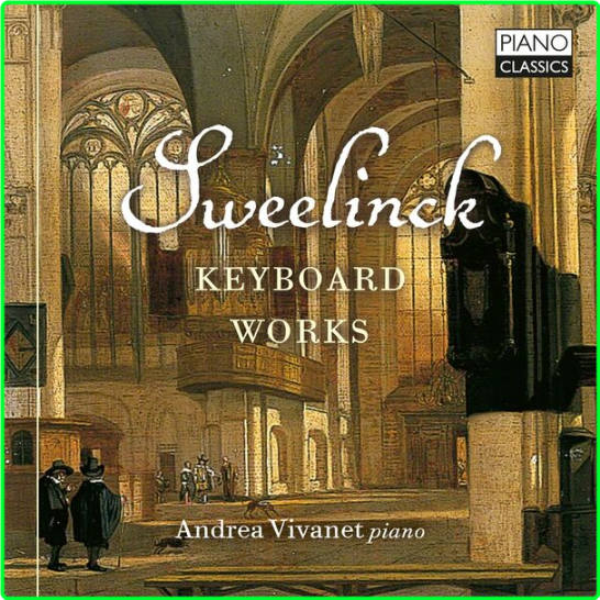 Andrea Vivanet Sweelinck Keyboard Works (2024) 24Bit 48kHz [FLAC] Df2d8bb0b01daef6396ceb04fe72af9a