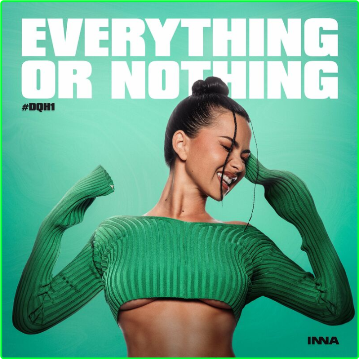 Inna Everything Or Nothing #DQH1 (2024) [320 Kbps] F4d5aab4e2ae523b5dc6e157defa9848