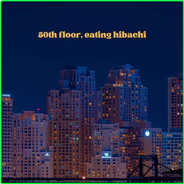 Various Artists - 50th Floor, Eating Hibachi (2024) [320 Kbps] 419679ea4ff59fc97c212a98bd489e74