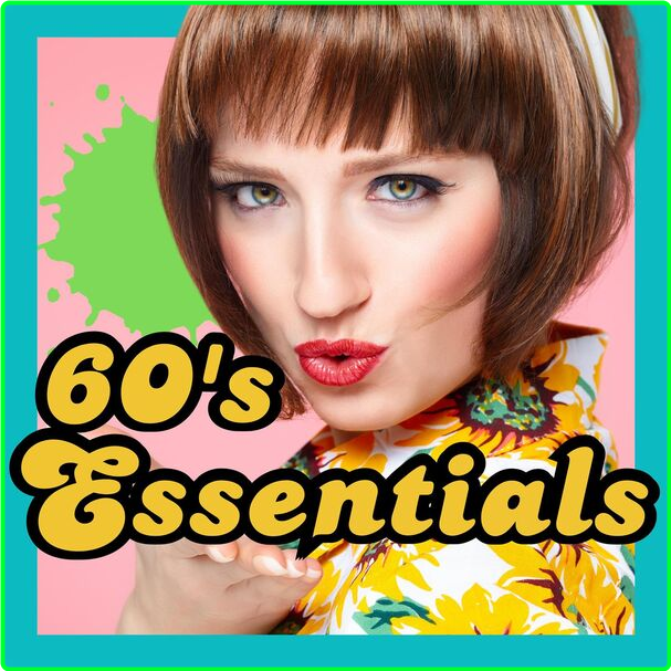 Various Artists - 60's Essentials (2024) [320 Kbps] 449486d2b94c1408846a75a9cbe1bff2