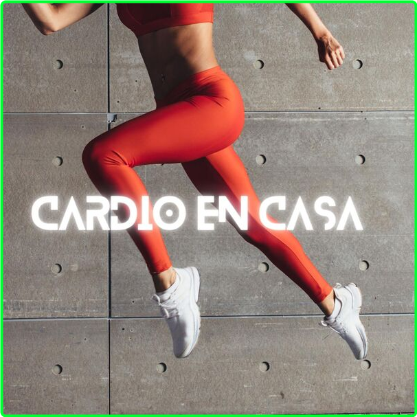 Various Artists - Cardio En Casa (2024) [320 Kbps] 5210e7424acfc50171f5982a22f3459f