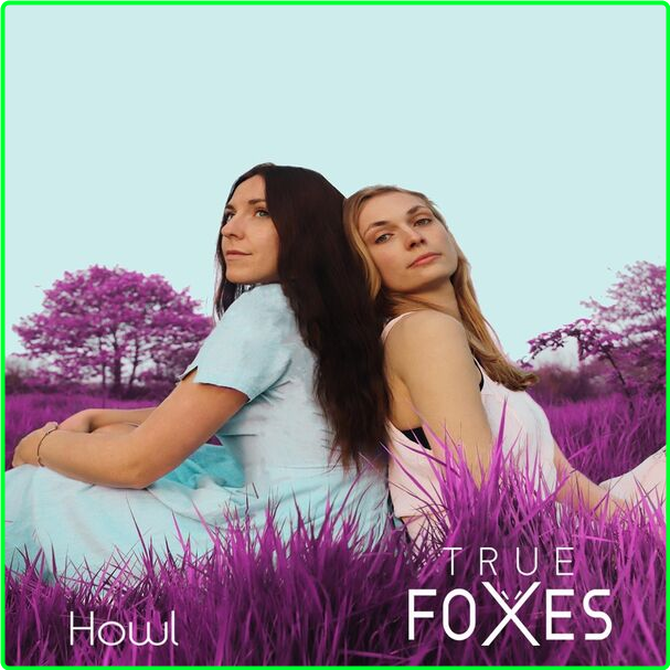 True Foxes HOWL (2024) WEB [FLAC] 16BITS 44 1KHZ A8ce6d0e9a22d897115d4cf6fe37e1b1