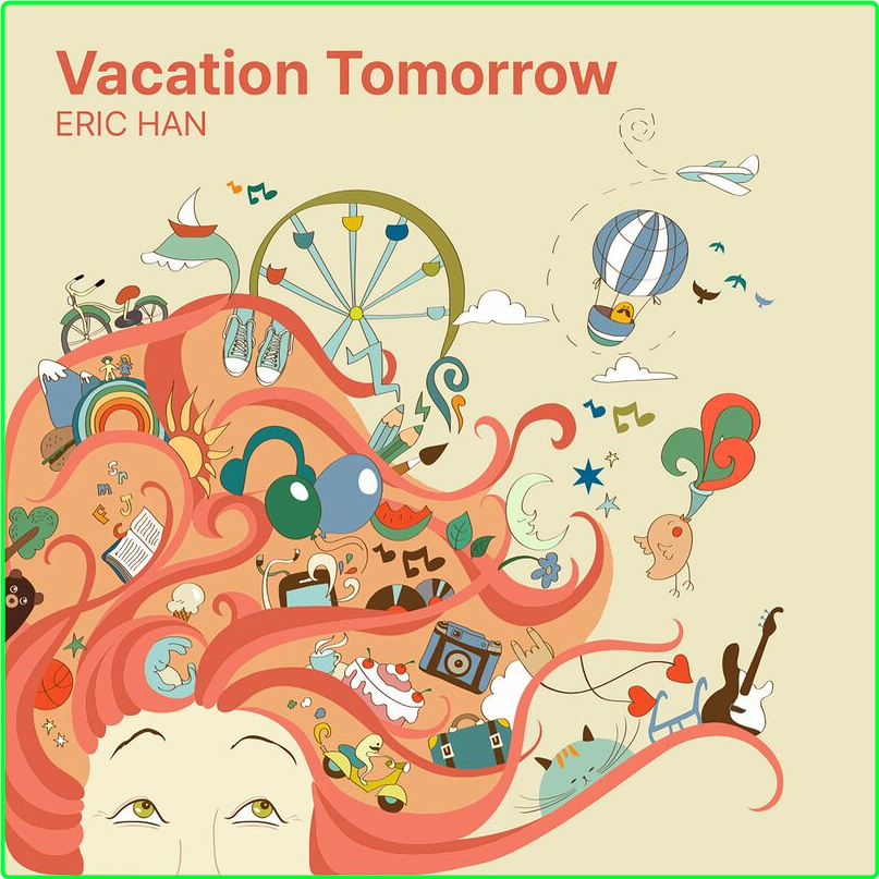 Eric Han Vacation Tomorrow (2024) WEB [FLAC] 16BITS 44 1KHZ Fd02a332b11dd230b84311e52518d866