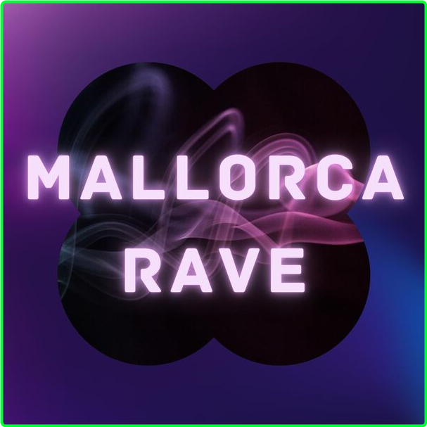 Various Artists - Mallorca Rave (2024) [320 Kbps] 26438e85de8b05d11f1327b0b81aa57a