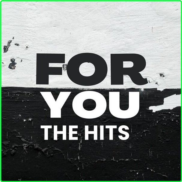 Various Artists - For You - The Hits (2024) [320 Kbps] Beda7d1b8b6b2f1c8aa325503138ac18