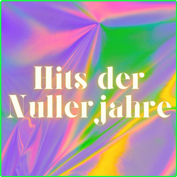 Various Artists - Hits Der Nullerjahre (2024) [320 Kbps] F4ffa8f28a6fff43ff83016f47145a05