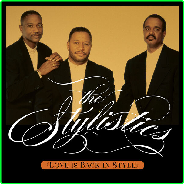 The Stylistics Love Is Back In Style (2024) 24Bit 44 1kHz [FLAC] 6237c8298f44632fc3b5c46fe5719a3f