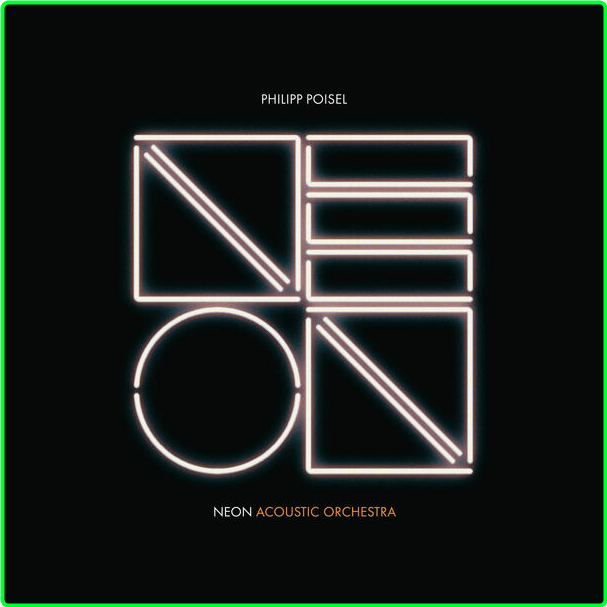 Philipp Poisel Neon Acoustic Orchestra (2024) 24Bit 44 1kHz [FLAC] 9d931ab4e39e636080513b775d8bcfa1