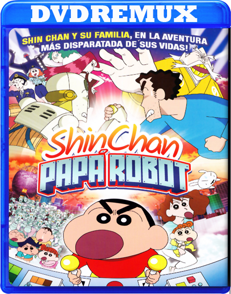 75dbc27a08984ea5b803310e8b6949f3 - Shin Chan - Papá Robot - [2014] - [DVDRemux] - [Castellano - Japonés] - [Animación] - [MEGA]