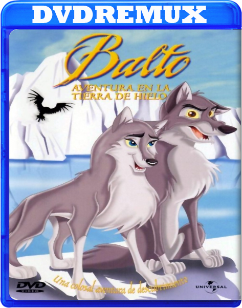 caffeefe67a5836a80b365a21919f438 - Balto 2 - Aventura en la tierra de hielo - [2002] - [DVDRemux] - [Castellano - Inglés - Portugués - Italiano] - [Animación] - [MEGA]