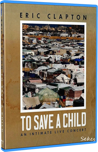 Eric Clapton - To Save A Child An Intimate Live Concert (2024, Blu-ray)