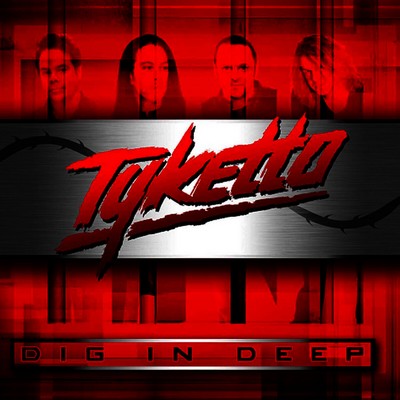 Tyketto - Dig in Deep