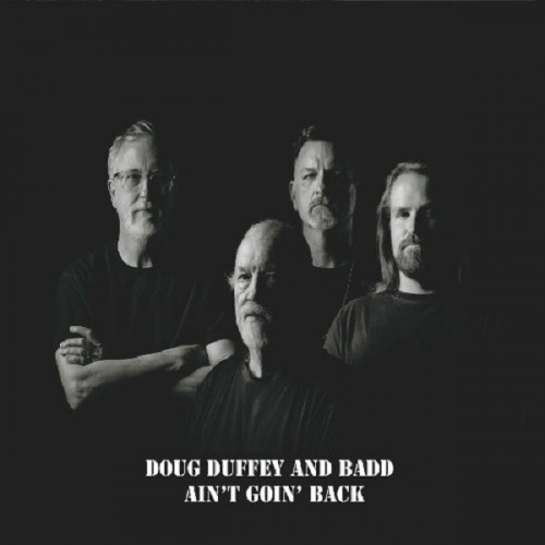Doug Duffey and Badd - Ain't Goin' Back 2024