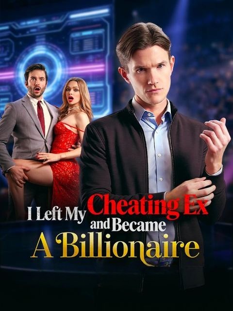 I Dumped My Cheating Ex and Became a Billionaire