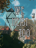 We Heist Too, v5.3.1 + Bonus OST + Windows 7 Fix