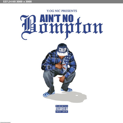 Y.OG Nic - Ain't No Bompton (2016) [Compton, CA]